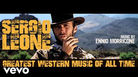 Sergio Leone Greatest Western Music of All Time 